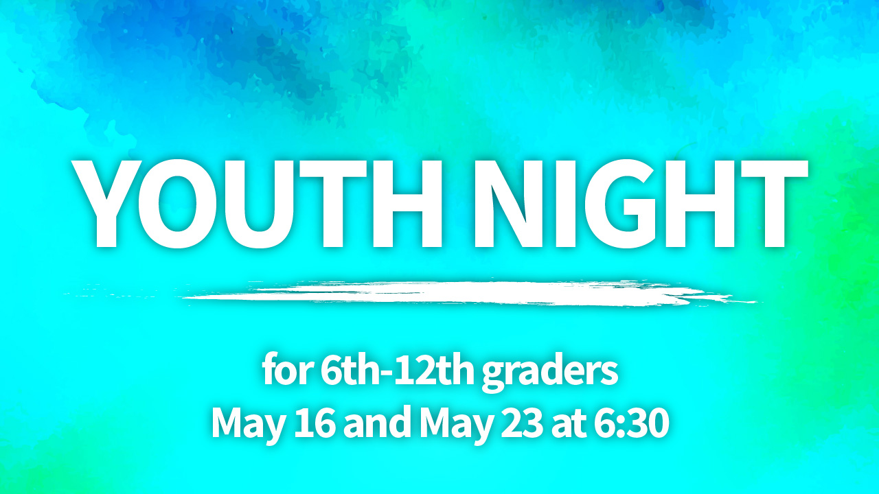 Youth Night May 16 and May 23 - St Matthews Lutheran Church