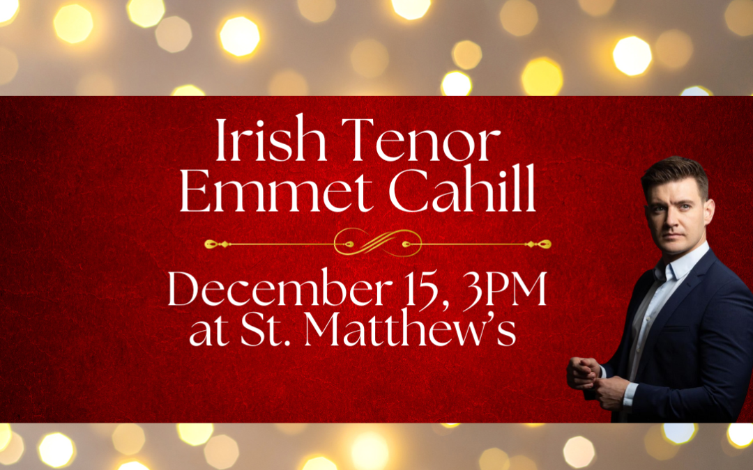 Irish Tenor, Emmet Cahill, at St. Matthew’s